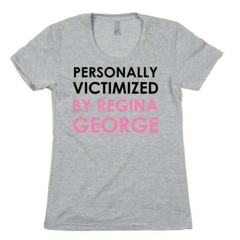 Personally Victimized By Regina George Womens T-Shirt