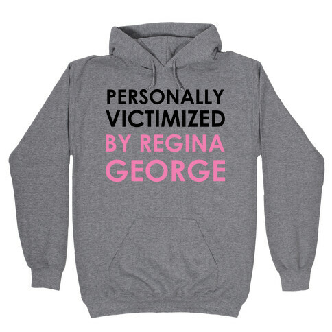 Personally Victimized By Regina George Hooded Sweatshirt