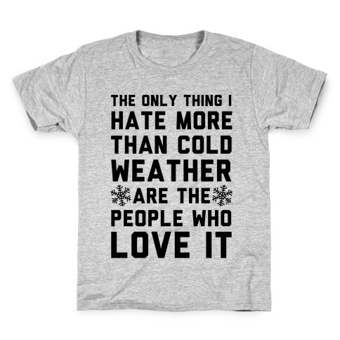 The Only Thing I Hate More Than Cold Weather Kids T-Shirt