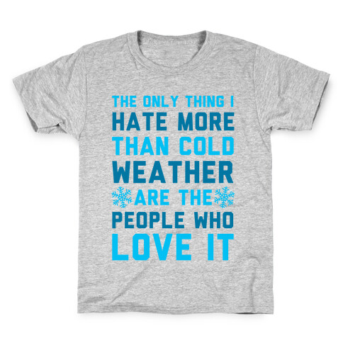 The Only Thing I Hate More Than Cold Weather Kids T-Shirt