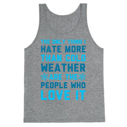 The Only Thing I Hate More Than Cold Weather Tank Top