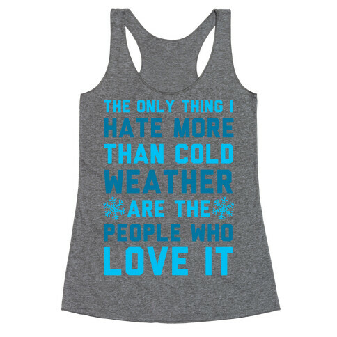 The Only Thing I Hate More Than Cold Weather Racerback Tank Top