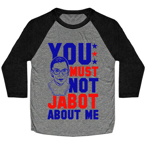 You Must Not Jabot About Me Baseball Tee