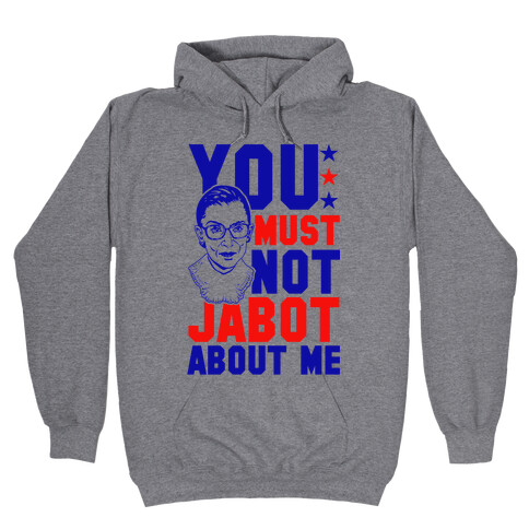 You Must Not Jabot About Me Hooded Sweatshirt