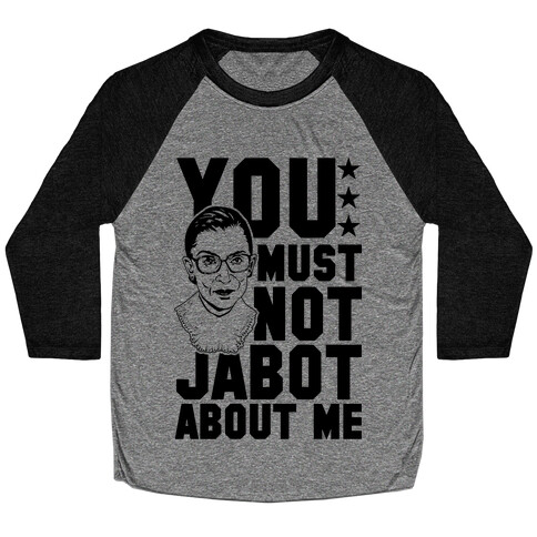 You Must Not Jabot About Me Baseball Tee