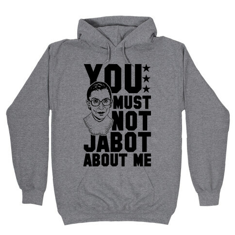 You Must Not Jabot About Me Hooded Sweatshirt