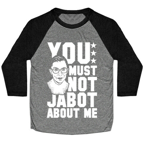 You Must Not Jabot About Me Baseball Tee