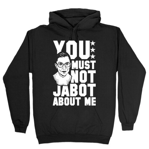 You Must Not Jabot About Me Hooded Sweatshirt