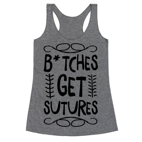 B*tches get Sutures Racerback Tank Top