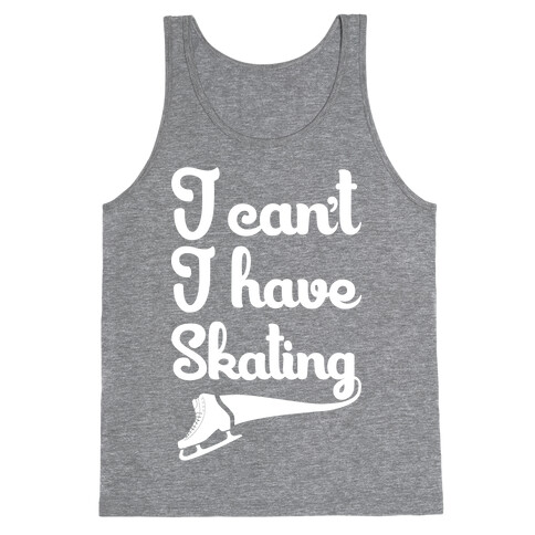 I Can't I Have Skating Tank Top