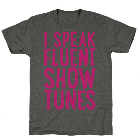 I Speak Fluent Show Tunes T-Shirt