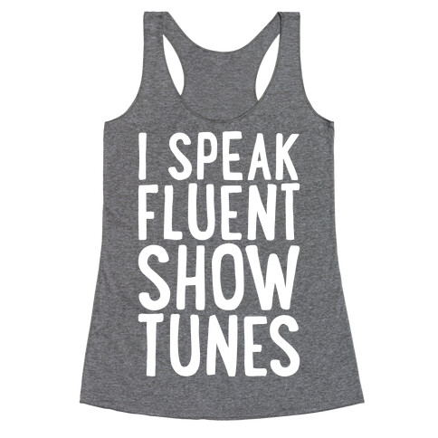 I Speak Fluent Show Tunes Racerback Tank Top