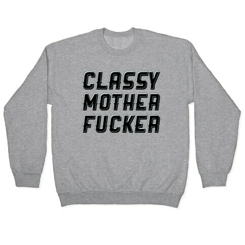 Classy Mother F***er Pullover