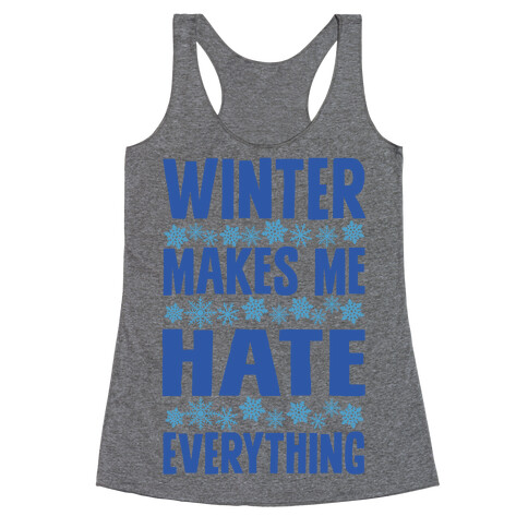 Winter Makes Me Hate Everything Racerback Tank Top