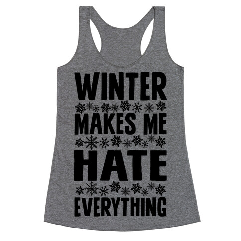 Winter Makes Me Hate Everything Racerback Tank Top