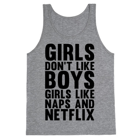 Girls Don't Like Boys Girls Like Naps And Netflix Tank Top