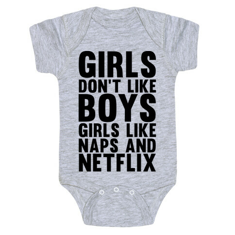 Girls Don't Like Boys Girls Like Naps And Netflix Baby One-Piece