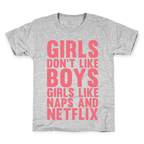 Girls Don't Like Boys Girls Like Naps And Netflix Kids T-Shirt