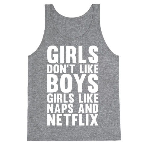 Girls Don't Like Boys Girls Like Naps And Netflix Tank Top