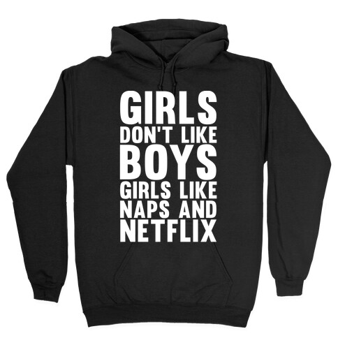 Girls Don't Like Boys Girls Like Naps And Netflix Hooded Sweatshirt