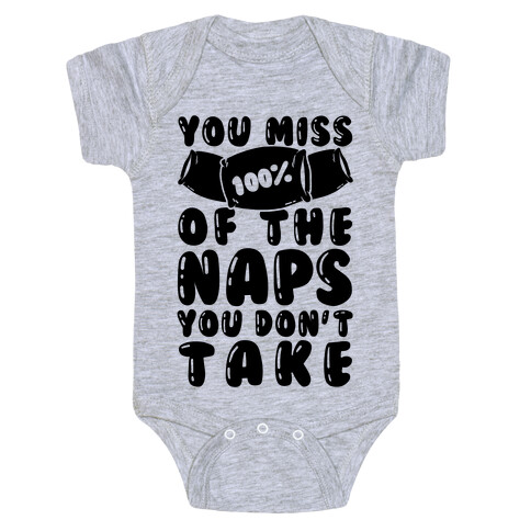 You Miss 100% Of The Naps You Don't Take Baby One-Piece