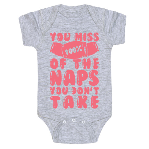 You Miss 100% Of The Naps You Don't Take Baby One-Piece