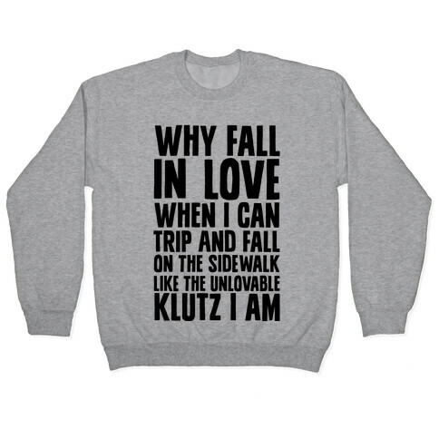 Why Fall in Love Pullover