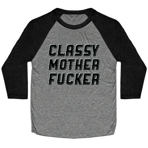 Classy Mother F***er (dark) Baseball Tee