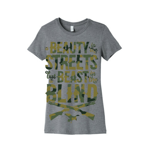 A Beauty In The Streets But A Beast In The Blind Womens T-Shirt
