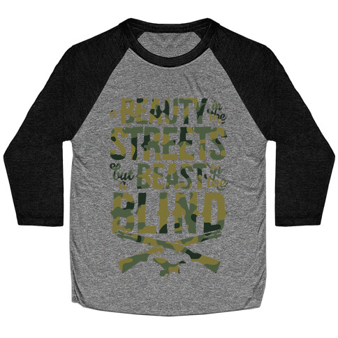 A Beauty In The Streets But A Beast In The Blind Baseball Tee