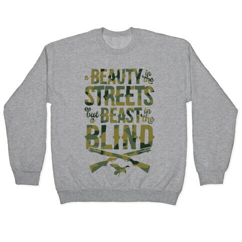 A Beauty In The Streets But A Beast In The Blind Pullover