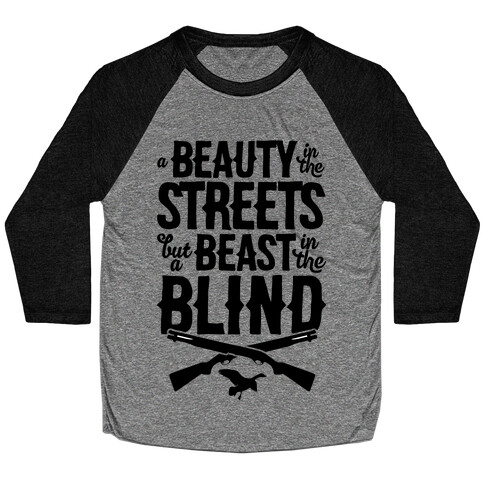 A Beauty In The Streets But A Beast In The Blind Baseball Tee