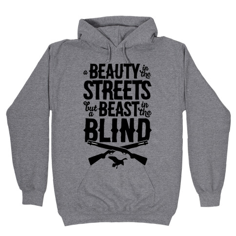 A Beauty In The Streets But A Beast In The Blind Hooded Sweatshirt