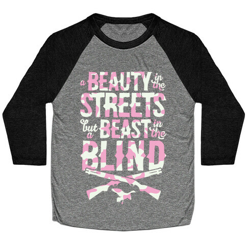 A Beauty In The Streets But A Beast In The Blind Baseball Tee
