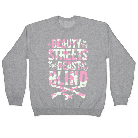 A Beauty In The Streets But A Beast In The Blind Pullover