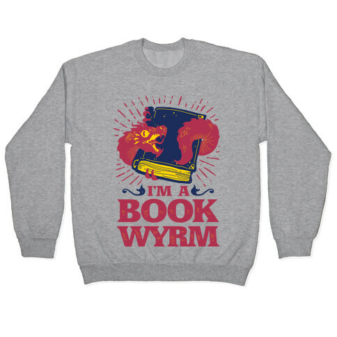 I'm a Book Wyrm Pullover