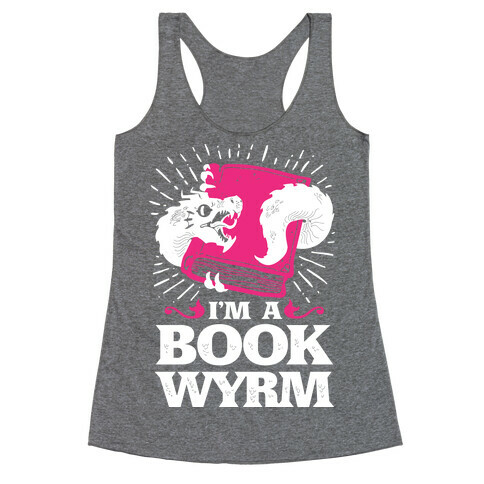 I'm a Book Wyrm Racerback Tank Top