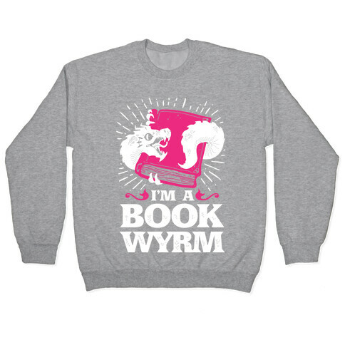 I'm a Book Wyrm Pullover