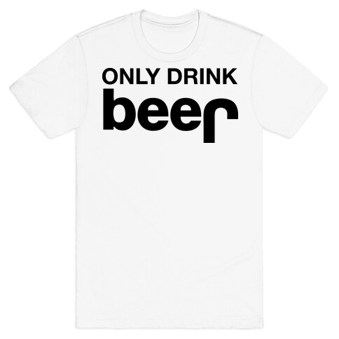 ONLY DRINK BEER (JEEP) T-Shirt