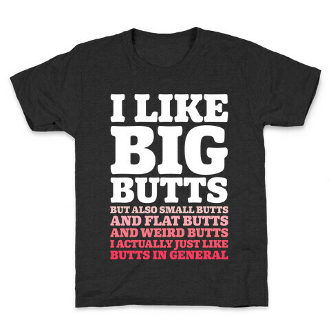 I Like Big Butts and Small Butts Kids T-Shirt