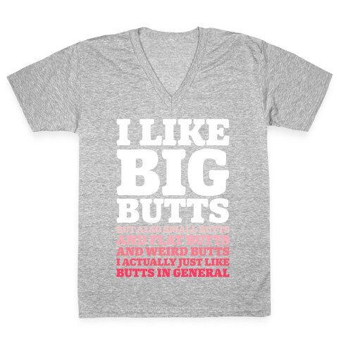 I Like Big Butts and Small Butts V-Neck Tee Shirt