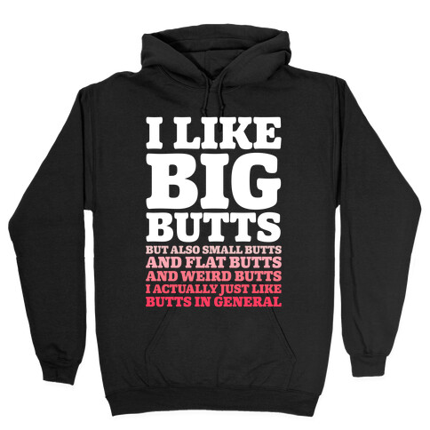 I Like Big Butts and Small Butts Hooded Sweatshirt