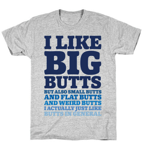 I Like Big Butts and Small Butts T-Shirt
