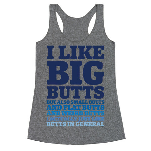 I Like Big Butts and Small Butts Racerback Tank Top