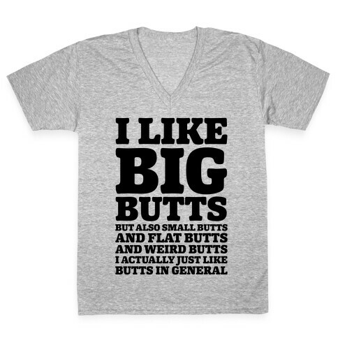I Like Big Butts and Small Butts V-Neck Tee Shirt