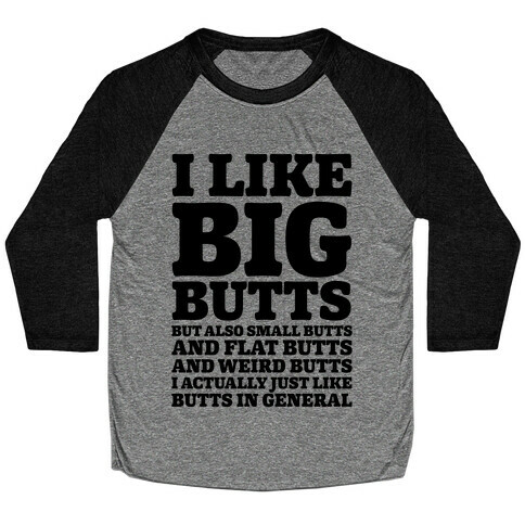 I Like Big Butts and Small Butts Baseball Tee