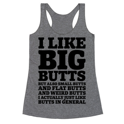 I Like Big Butts and Small Butts Racerback Tank Top