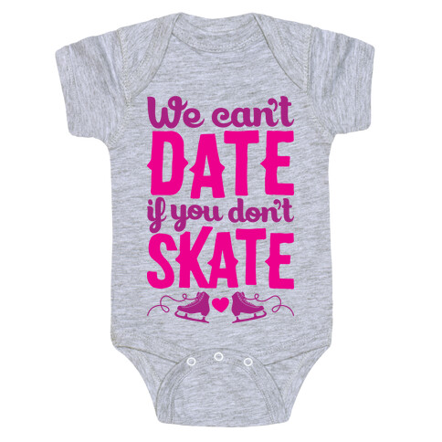 We Can't Date If You Don't Skate Baby One-Piece