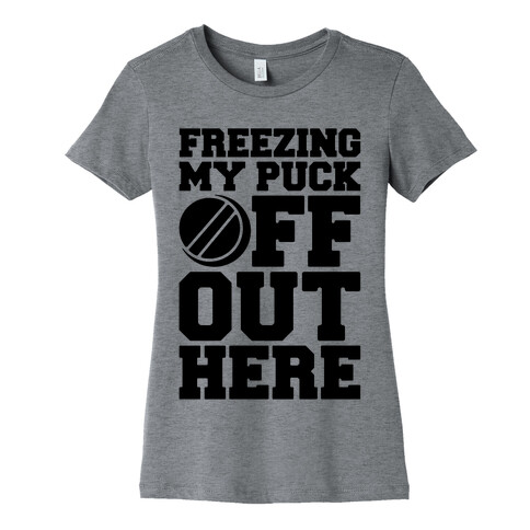 Freezing My Puck Off Womens T-Shirt