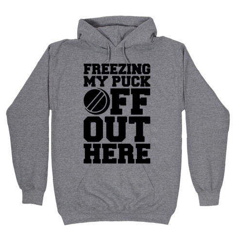 Freezing My Puck Off Hooded Sweatshirt